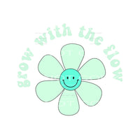 grow with the flow smile face flower # 12062 Sublimation 