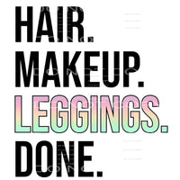 Hair. Makeup Leggings. Done #4194 Sublimation transfers -