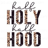 Half Holy Half Hood Half Leopard Black Sublimation transfers
