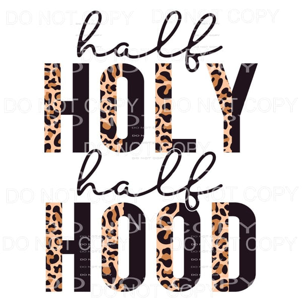 Half Holy Half Hood Half Leopard Black Sublimation transfers