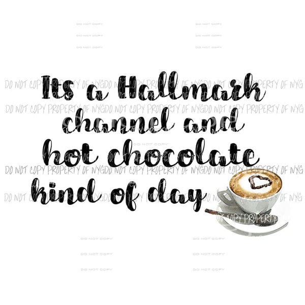 Hallmark Channel kind of day Sublimation transfers Heat Transfer