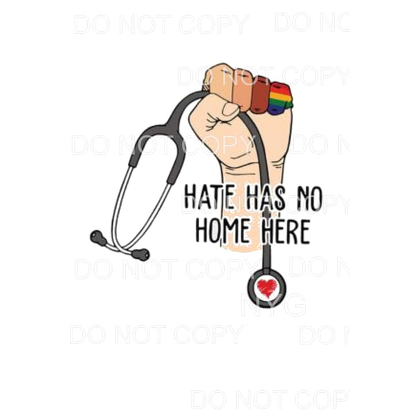Hate has no home here nurse Sublimation transfers - Heat 