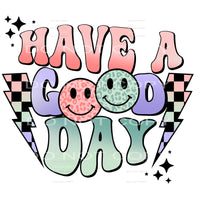 Have A Good Day #4174 Sublimation transfers - Heat Transfer