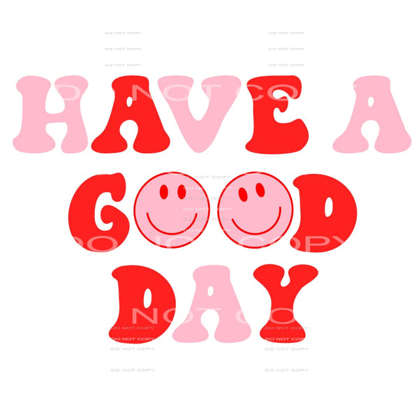 Have a good day Pink smile face # 12058 Sublimation 