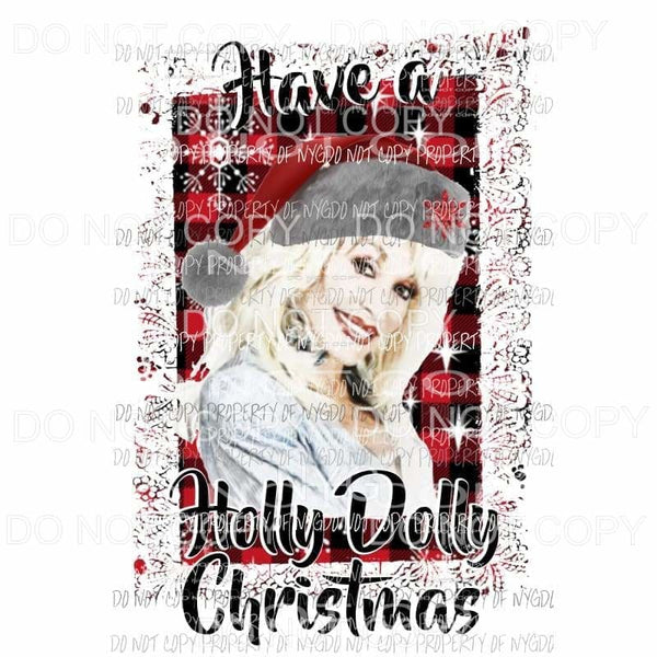 Have a Holly Dolly Christmas # 2 Dolly Parton Sublimation transfers Heat Transfer