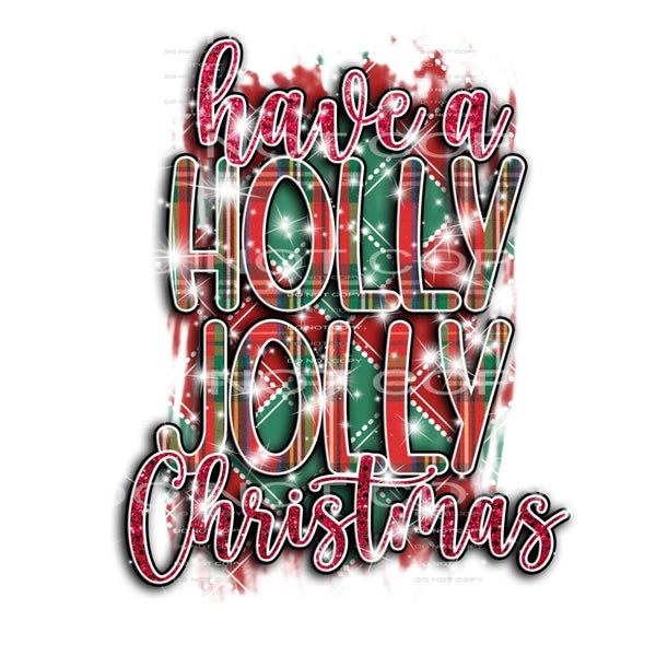 have a Holly Jolly Christmas #7430 Sublimation transfers - 