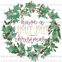 Have A Holly Jolly Christmas wreath gold accents Sublimation transfers Heat Transfer