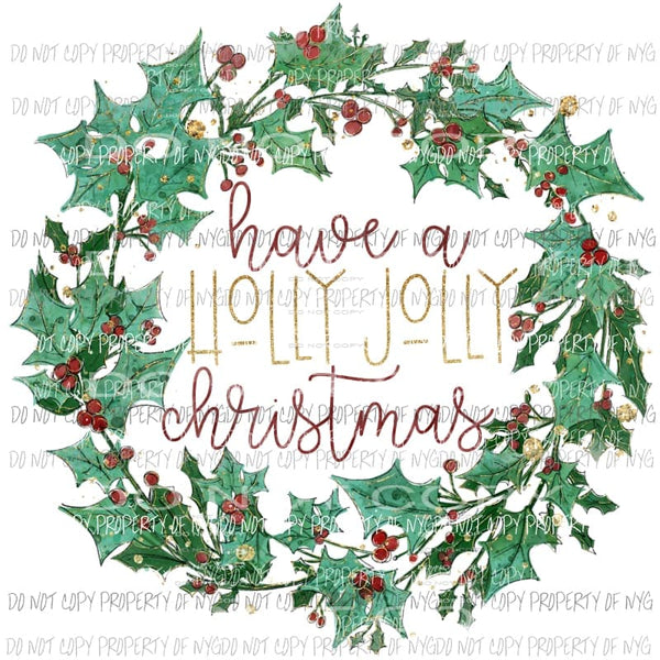Have A Holly Jolly Christmas wreath gold accents Sublimation transfers Heat Transfer