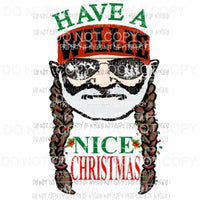 Have a Willie Nice Christmas Sublimation transfers Heat Transfer