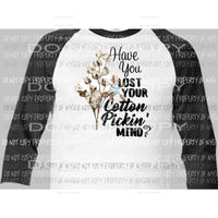 Have you lost your cotton pickin mind sublimation transfer Heat Transfer