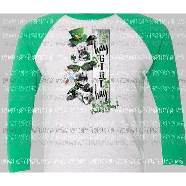 Hay Girl Hay its st Paddys day sublimation Transfer