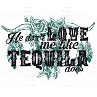 He Don’t Love Me Like Tequila Does Floral Bull Skull 
