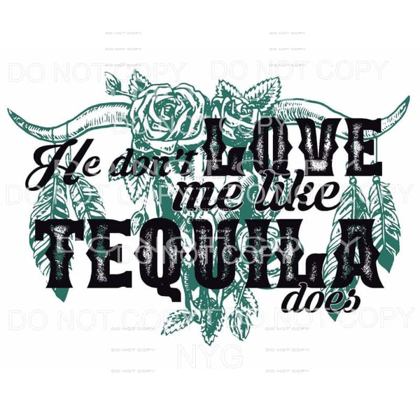 He Don’t Love Me Like Tequila Does Floral Bull Skull 
