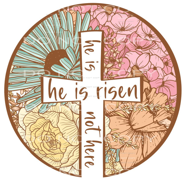 He Is Not Here He Is Risen #4380 Sublimation transfers -