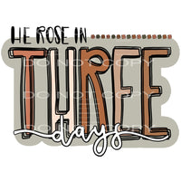 he rose in three days #4660 Sublimation transfers - Heat 