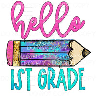 Hello 1st Grade Colorful Pencil Sublimation transfers - Heat
