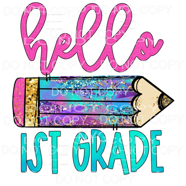 Hello 1st Grade Colorful Pencil Sublimation transfers - Heat