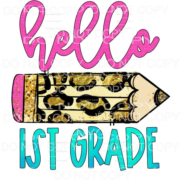 Hello 1st Grade Leopard Pencil Sublimation transfers - Heat 