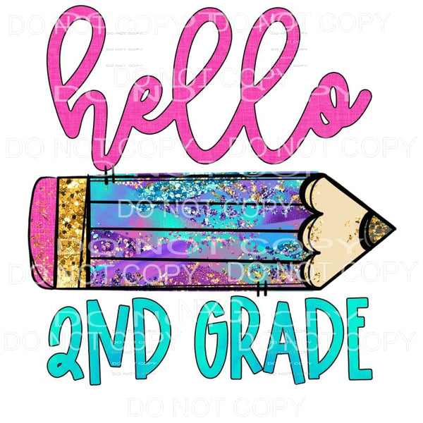 Hello 2nd Grade Colorful Pencil Sublimation transfers - Heat