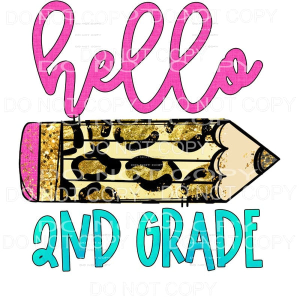 Hello 2nd Grade Leopard Pencil Sublimation transfers - Heat 