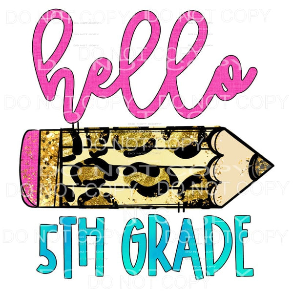 Hello 5th Grade Leopard Pencil Sublimation transfers - Heat 