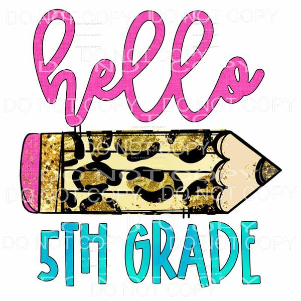 Hello 5th Grade Colorful Pencil Sublimation transfers - Heat