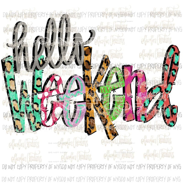 Hello weekend Hand Drawn Sublimation transfers Heat Transfer
