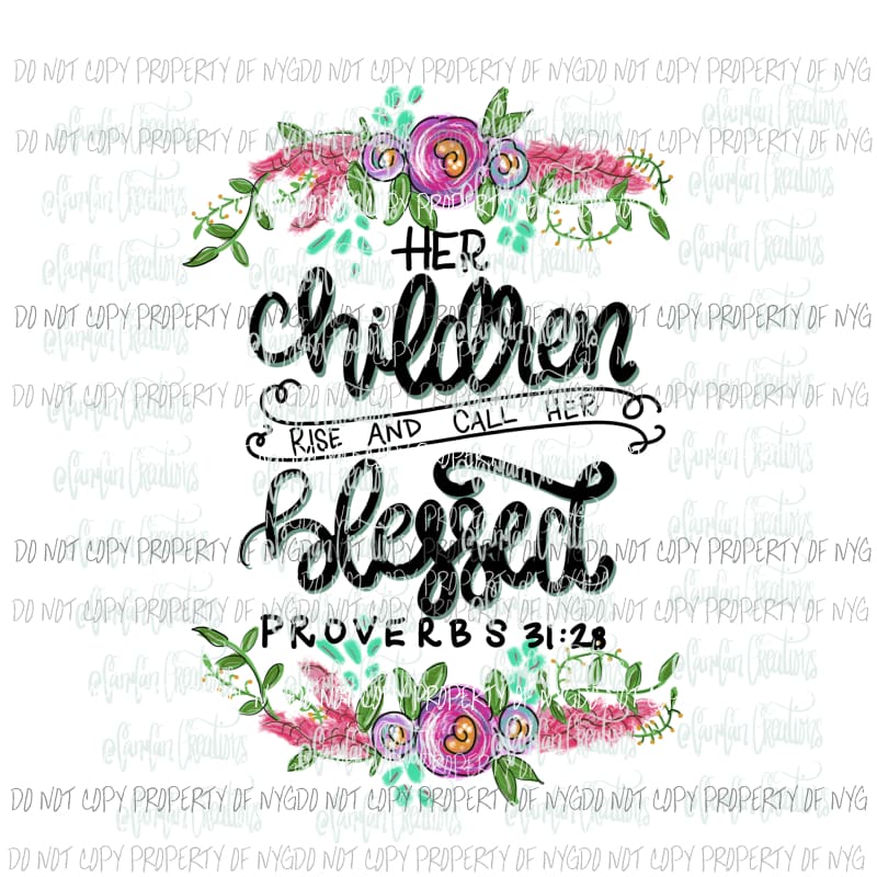 Her Children rise and call her blessed Hand Drawn Sublimation transfer ...