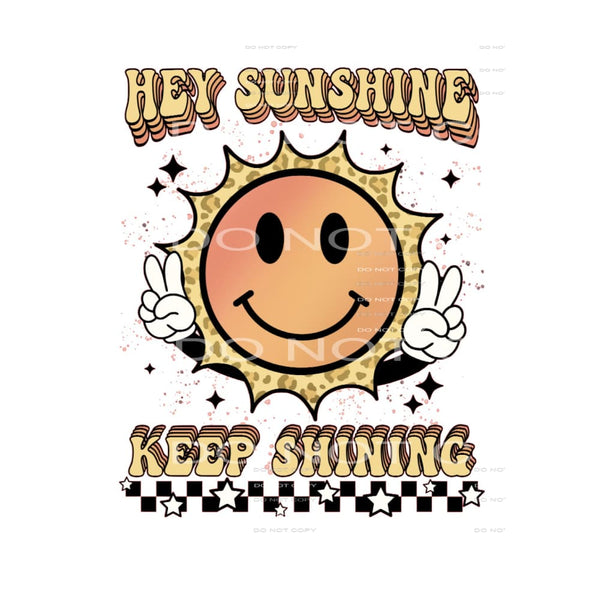 Hey Sunshine Keep Shining #4136 Sublimation transfers - Heat