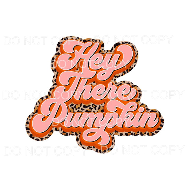 Hey There Pumpkin Pink Orange Leopard #159 Sublimation 