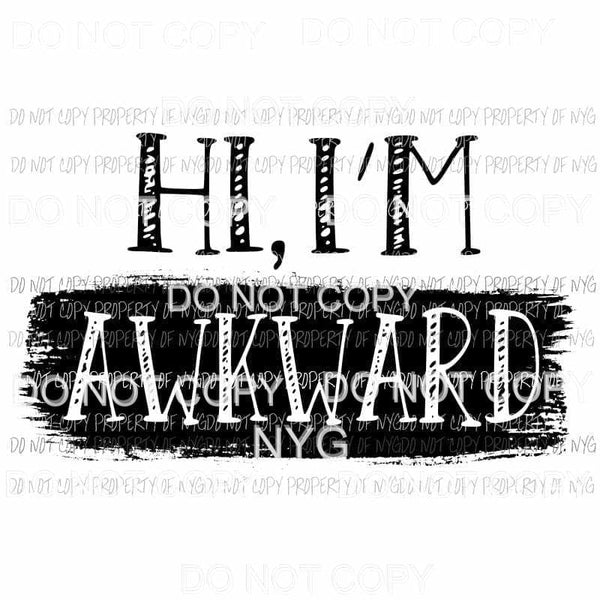 Hi Im Awkward Sublimation transfers Heat Transfer
