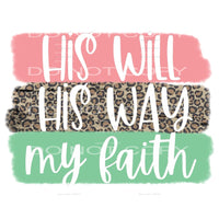 his will his way my faith #6188 Sublimation transfers - Heat