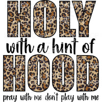 Holy With A Hint Of Hood Pray With Me Leopard Sublimation 