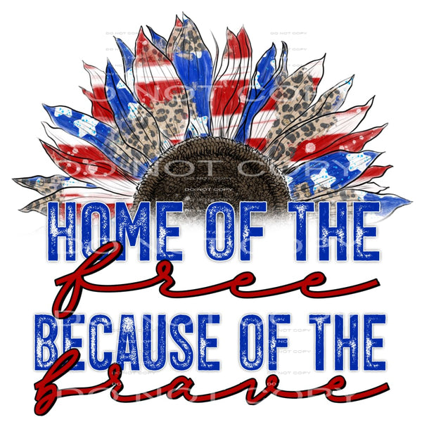 home of the free because of the brave #4965 Sublimation 