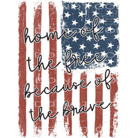 home of the free because of the brave #6189 Sublimation 