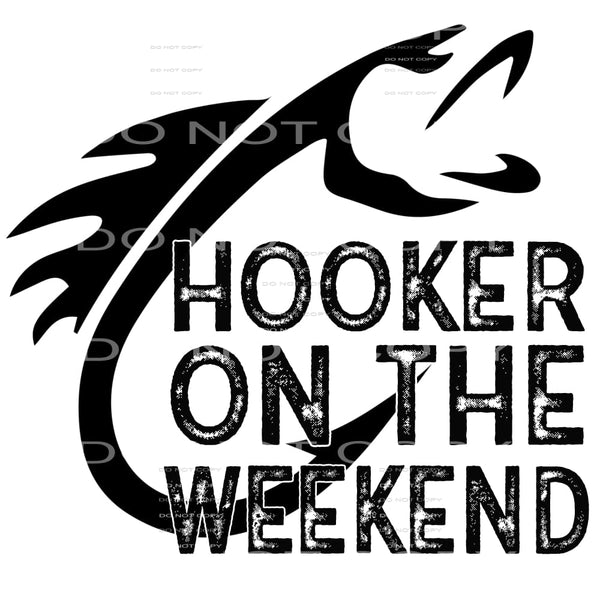 hooker on the weekend #4938 Sublimation transfers - Heat 