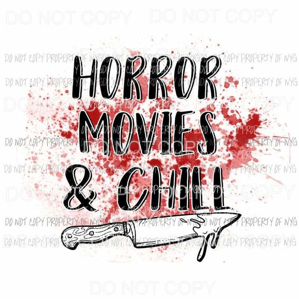 Horror Movies & Chill knife blood splatter Sublimation transfers Heat Transfer