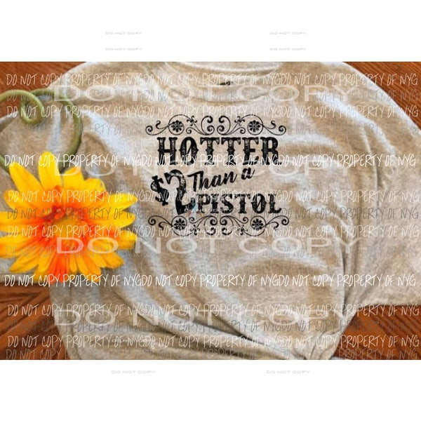 Hotter than a 2 dollar pistol sublimation transfer Heat Transfer