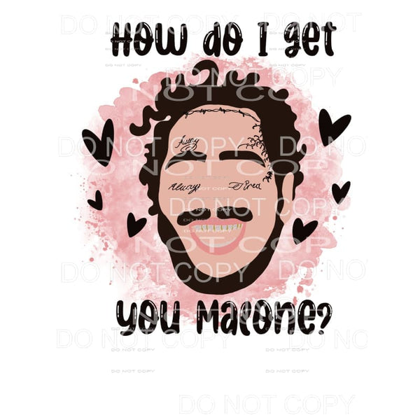How Do I Get You Malone Post Malone Sublimation transfers - 