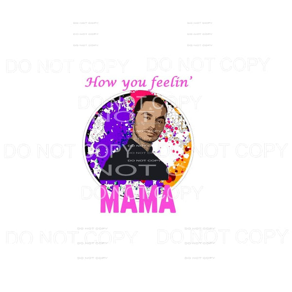 How You Feelin Mama Rio Good Girls #1 Sublimation transfers 
