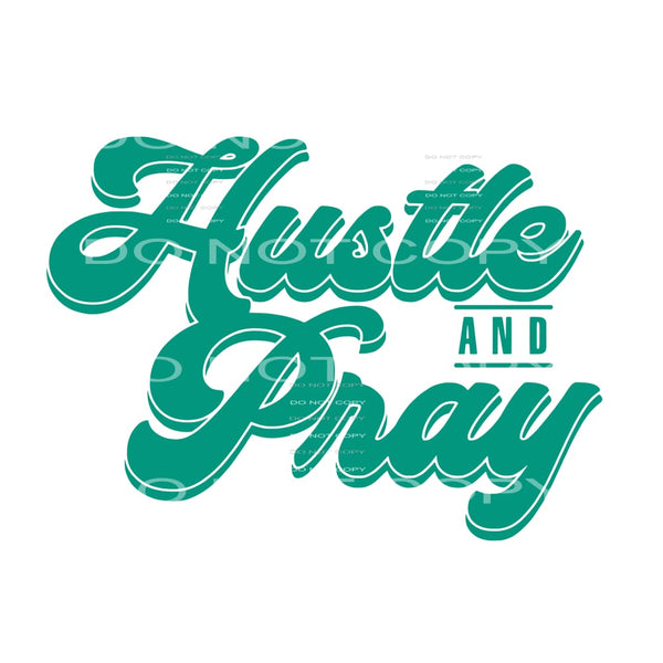 Hustle and Pray # 2354 Sublimation transfers - Heat Transfer