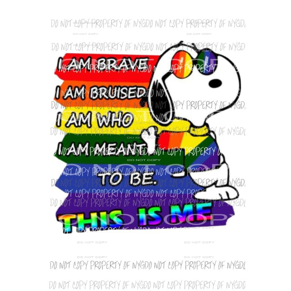 I Am Brave This Is Me Snoopy rainbow gay pride Sublimation transfers Heat Transfer