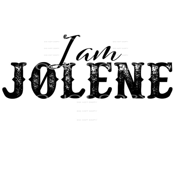I am Jolene #2621 Sublimation transfers - Heat Transfer