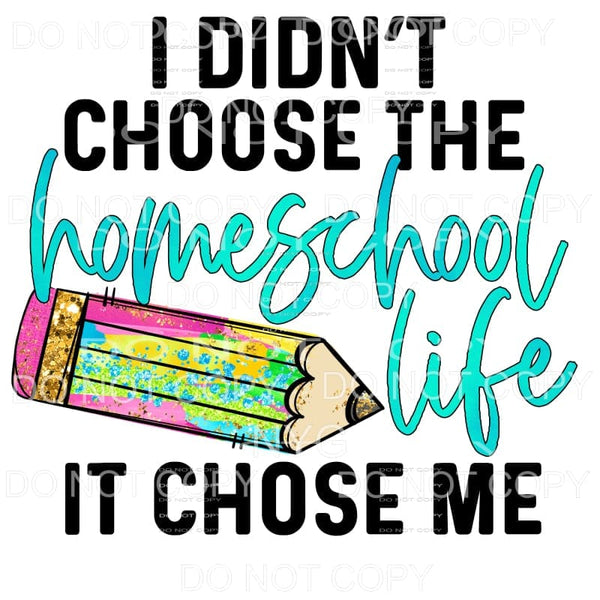 I Didn’t Choose The Homeschool Life Colorful Pencil 