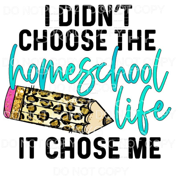 I Didn’t Choose The Homeschool Life Leopard Pencil 