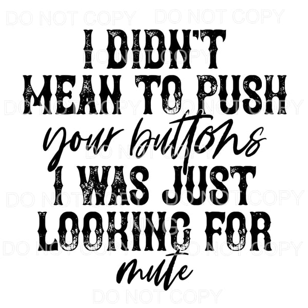 I Didn’t Mean To Push Your Buttons Looking For Mute #1389 