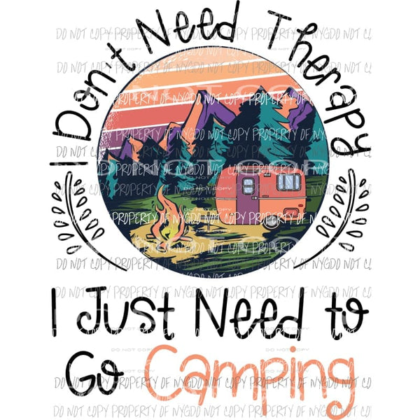 I dont need therapy Sublimation transfers Heat Transfer