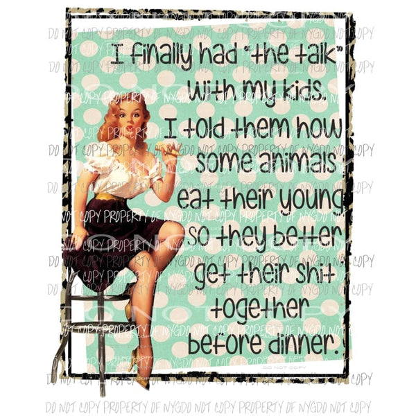I finally had the talk with my kids Sublimation transfers Heat Transfer