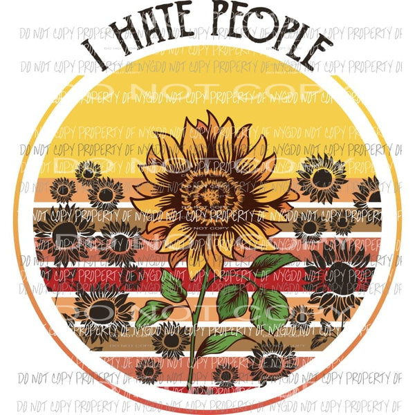 I hate people sunflower BLACK Sublimation transfers Heat Transfer