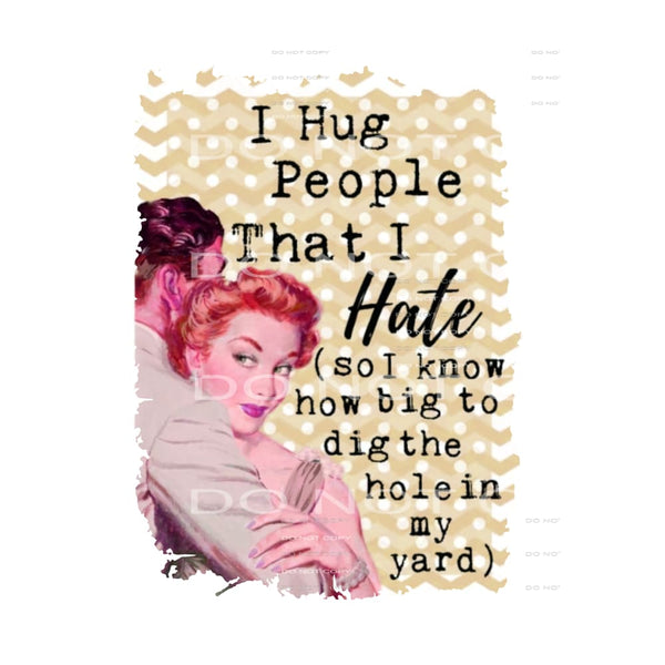 I hug people # 2340 Sublimation transfers - Heat Transfer